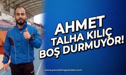 Ahmet Talha Kılıç boş durmuyor