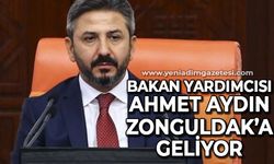 Bakan Yardımcısı Ahmet Aydın Zonguldak'a geliyor