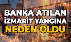 Banka atılan izmarit yangına neden oldu