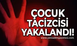 Çocuk tacizcisi yakalandı