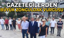 Gazetecilerden büyük Zonguldak vurgusu