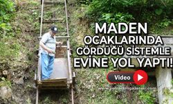 Zonguldak'taki maden ocaklarında gördüğü sistemle evine yol yaptı!