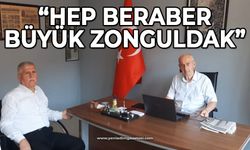 "Hep beraber büyük Zonguldak"
