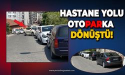 Hastane yolu otoparka dönüştü