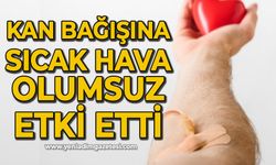 Kan bağışına sıcak hava olumsuz etki etti