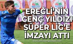 Ereğli'nin genç yıldızı Süper Lig'e imzayı attı