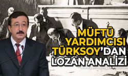 Kemal Türksoy'dan Lozan Antlaşması analizi