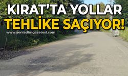 Kırat'ta yollar tehlike saçıyor!