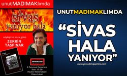 "unutMADIMAKlımda" Sivas hala yanıyor