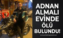 Adnan Almalı evinde ölü bulundu!