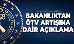 Bakanlıktan ÖTV artışına dair açıklama