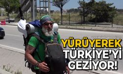 Yürüyerek Türkiye'yi geziyor