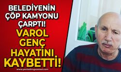 Çöp kamyonunun çarptığı Varol Genç hayatını kaybetti!