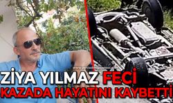 Ziya Yılmaz feci kazada hayatını kaybetti!