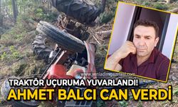 Ahmet Balcı devrilen traktörün altında kalarak can verdi