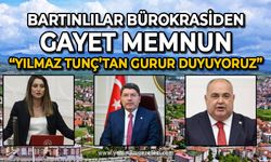 Bartınlılar bürokrasiden gayet memnun: Yılmaz Tunç'tan gurur duyuyoruz