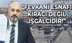 Bünyamin Babaiban'dan Fevkani esnafına: Onlar kiracı değil işgalci!