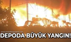 Depoda büyük yangın!