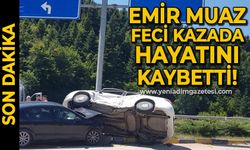 Emir Muaz Titiz feci kazada hayatını kaybetti!