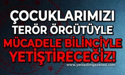 Zonguldak İl Milli Eğitim Müdürü Osman Bozkan; "Çocuklarımızı terör örgütleri ile mücadele bilinciyle eğiteceğiz."