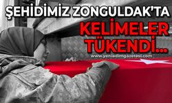 Şehidimiz Zonguldak'ta: Kelimeler tükendi...