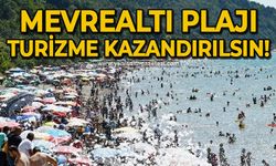Mevrealtı Plajı turizme kazandırılsın