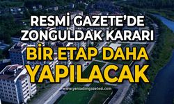 Resmi Gazete'de Zonguldak kararı: Bir etap daha yapılacak