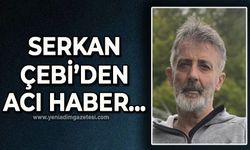 Serkan Çebi'den acı haber: 9 aydır mücadele ediyordu...