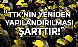 Sedat Güngör: TTK'nın yeniden yapılandırılması şart!