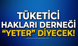 Tüketici Hakları Derneği Zonguldak'ta "Yeter" diyecek!