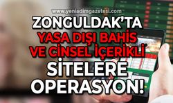 Zonguldak'ta yasa dışı bahis ve cinsel içerikli sitelere operasyon