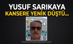 Yusuf Sarıkaya kansere yenik düştü