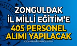 Zonguldak İl Milli Eğitim Müdürlüğü bünyesine 405 personel alımı yapılacak