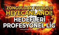 Zonguldak futbolu heyecanlandı: Hedefleri Profesyonel Lig!