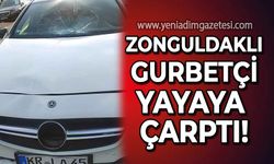 Zonguldaklı gurbetçi yayaya çarptı