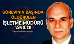 Görevinin başında öldürülen işletme müdürü anıldı