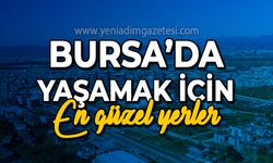 Bursa'da yaşamak için en güzel yerler