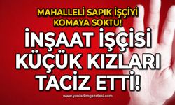 Zonguldak'ta inşaat işçisi küçük kızları taciz etti: Mahalleli işçiyi komaya soktu!