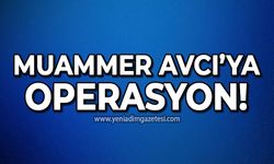 Muammer Avcı'ya operasyon!