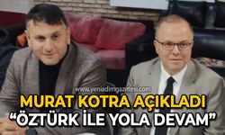 Murat Kotra: Mustafa Öztürk ile yola devam
