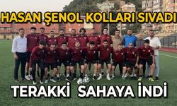 Hasan Şenol Kolları Sıvadı: Terakki  Sahaya İndi