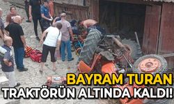 Bayram Turan devrilen traktörün altında kaldı!