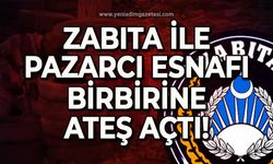 Zabıta ile pazarcı esnafı birbirine ateş açtı!