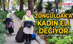 Zonguldak'ın sokaklarına kadın eli değiyor
