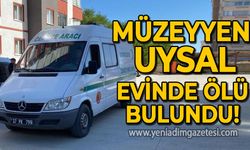 Müzeyyen Uysal evinde ölü bulundu