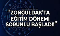 Şahin Ören: Zonguldak'ta eğitim sorunlu başladı!