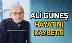 Ali Güneş hayatını kaybetti