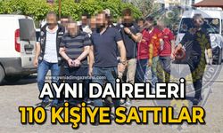 Aynı daireleri 110 kişiye sattılar