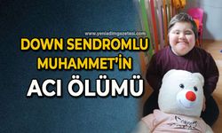 Down sendromlu Muhammet’in acı ölümü