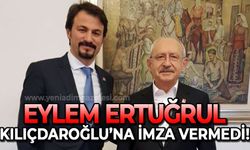 Eylem Ertuğrul Genel Başkanı Kemal Kılıçdaroğlu'na imza vermedi!